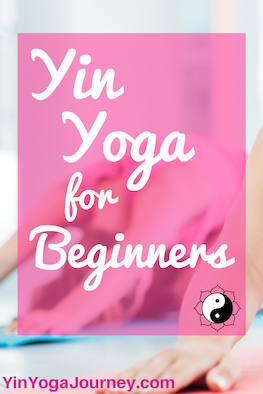 Yin Yoga for Beginners - YinYogaJourney.com