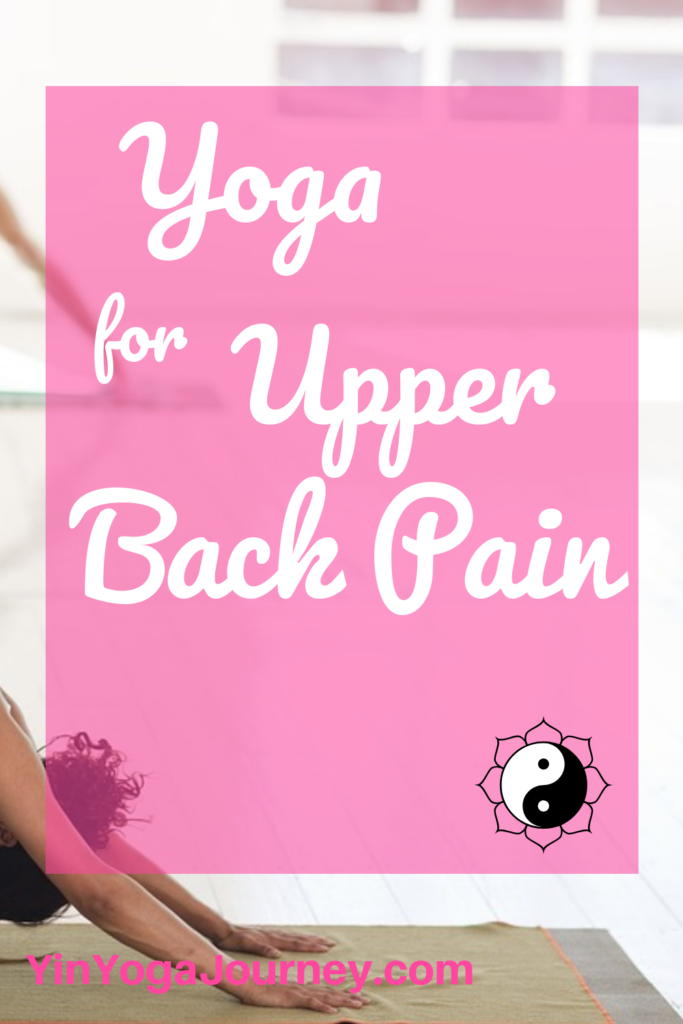 Yoga for Upper Back Pain - YinYogaJourney.com